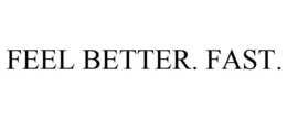 FEEL BETTER. FAST. trademark