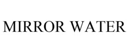 MIRROR WATER trademark