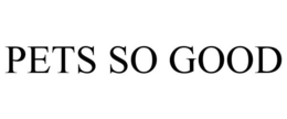 PETS SO GOOD trademark