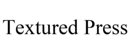 TEXTURED PRESS trademark