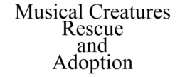 MUSICAL CREATURES RESCUE AND ADOPTION trademark