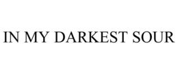 IN MY DARKEST SOUR trademark