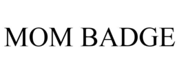 MOM BADGE trademark
