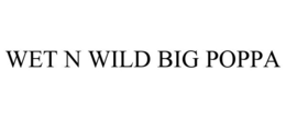WET N WILD BIG POPPA trademark