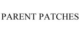 PARENT PATCHES trademark
