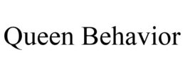 QUEEN BEHAVIOR trademark
