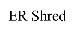 ER SHRED trademark