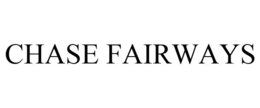 CHASE FAIRWAYS trademark