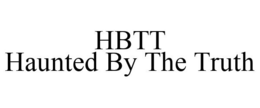 HBTT HAUNTED BY THE TRUTH trademark