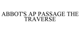 ABBOT'S AP PASSAGE THE TRAVERSE trademark