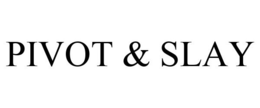 PIVOT & SLAY trademark