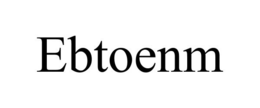 EBTOENM trademark