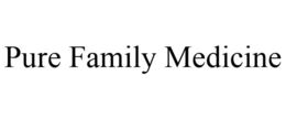 PURE FAMILY MEDICINE trademark
