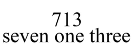713 SEVEN ONE THREE trademark