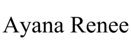 AYANA RENEE trademark