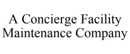 A CONCIERGE FACILITY MAINTENANCE COMPANY trademark