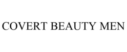 COVERT BEAUTY MEN trademark