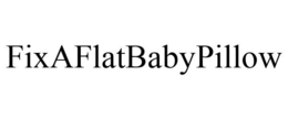 FIXAFLATBABYPILLOW trademark