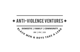 ANTI-VIOLENCE VENTURES DOMESTIC FAMILY COMMUNITY DV FV CV BLACK MEN & BOYS TAKE A LEAD trademark