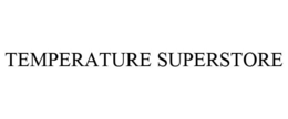 TEMPERATURE SUPERSTORE trademark