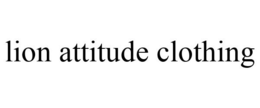 LION ATTITUDE CLOTHING trademark