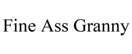 FINE ASS GRANNY trademark