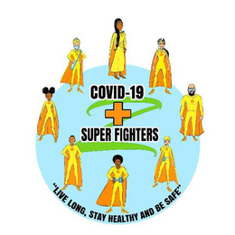 Z COVID 19 SUPER FIGHTERS "LIVE LONG, STAY HEALTHY AND BE SAFE" trademark
