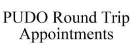 PUDO ROUND TRIP APPOINTMENTS trademark