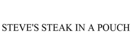 STEVE'S STEAK IN A POUCH trademark