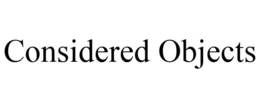 CONSIDERED OBJECTS trademark