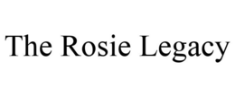 THE ROSIE LEGACY trademark