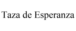 TAZA DE ESPERANZA trademark