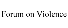 FORUM ON VIOLENCE trademark