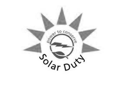 SOLAR DUTY POWER TO CONSERVE trademark