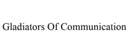 GLADIATORS OF COMMUNICATION trademark