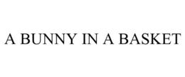 A BUNNY IN A BASKET trademark