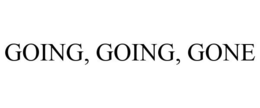 GOING, GOING, GONE trademark