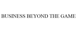 BUSINESS BEYOND THE GAME trademark