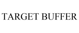 TARGET BUFFER trademark