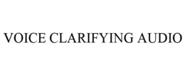 VOICE CLARIFYING AUDIO trademark