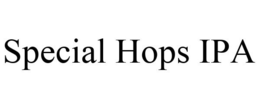 SPECIAL HOPS IPA trademark