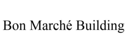 BON MARCHÉ BUILDING trademark