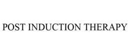 POST INDUCTION THERAPY trademark