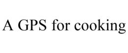 A GPS FOR COOKING trademark