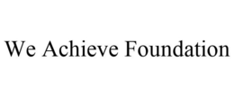 WE ACHIEVE FOUNDATION trademark