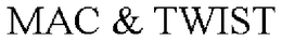 MAC & TWIST trademark