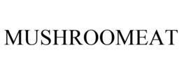 MUSHROOMEAT trademark