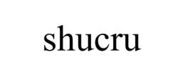 SHUCRU trademark