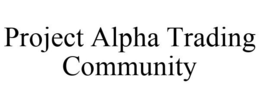 PROJECT ALPHA TRADING COMMUNITY trademark