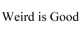 WEIRD IS GOOD trademark